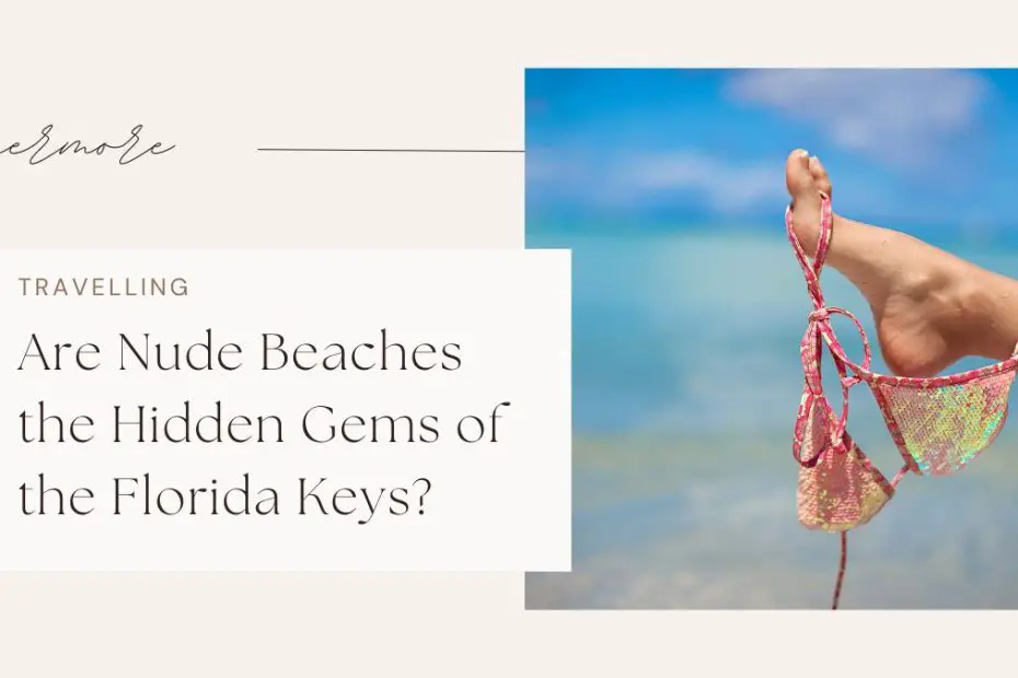 Are Nude Beaches the Hidden Gems of the Florida Keys?