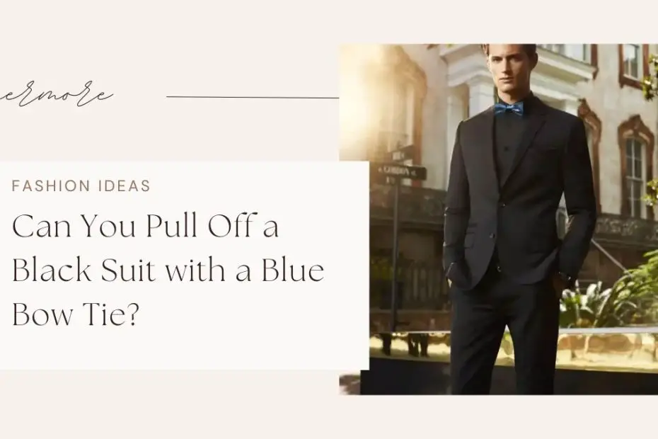 Can You Pull Off a Black Suit with a Blue Bow Tie?