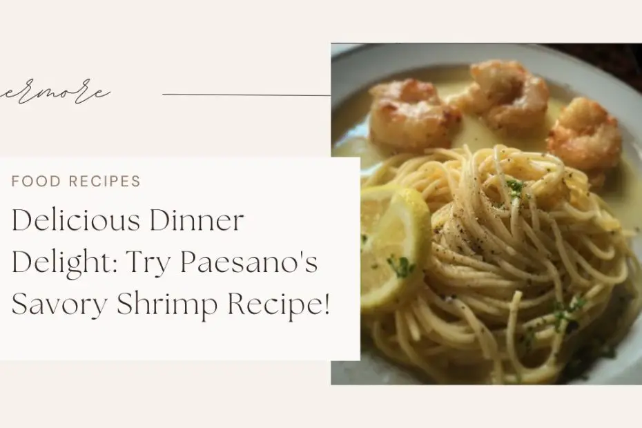 Delicious Dinner Delight: Try Paesano's Savory Shrimp Recipe!