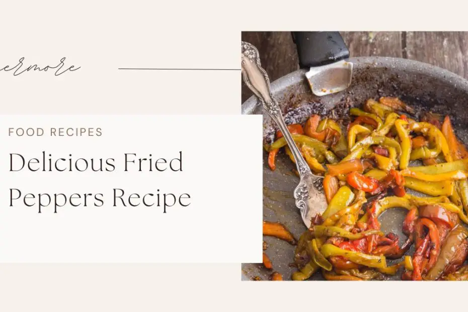 Delicious Fried Peppers Recipe