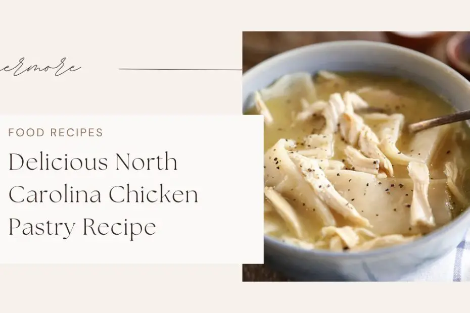 Delicious North Carolina Chicken Pastry Recipe