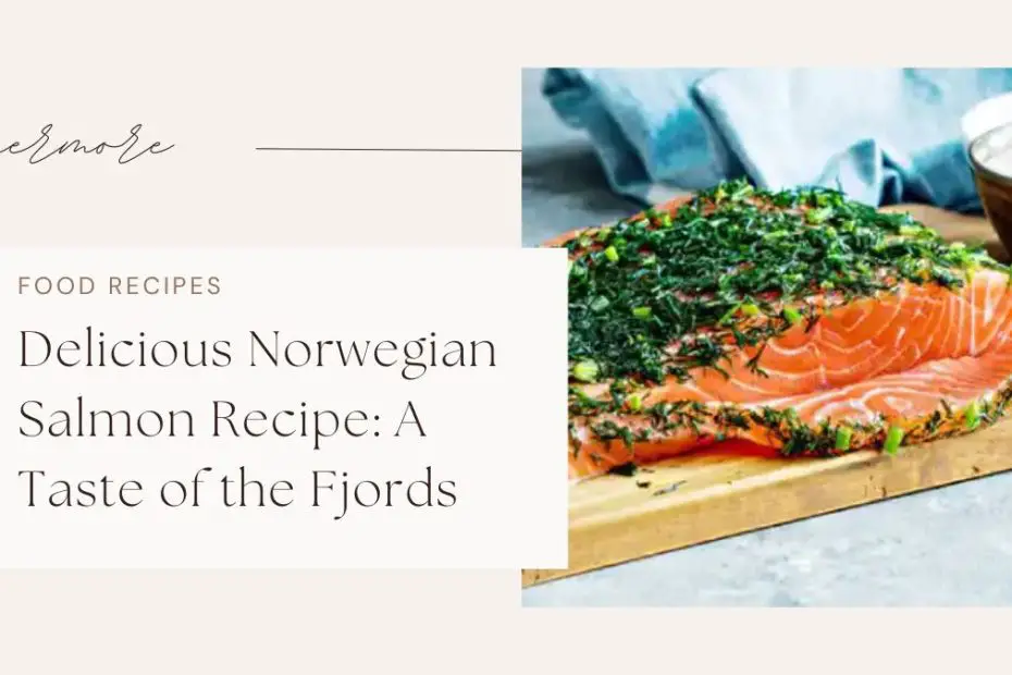 Delicious Norwegian Salmon Recipe: A Taste of the Fjords