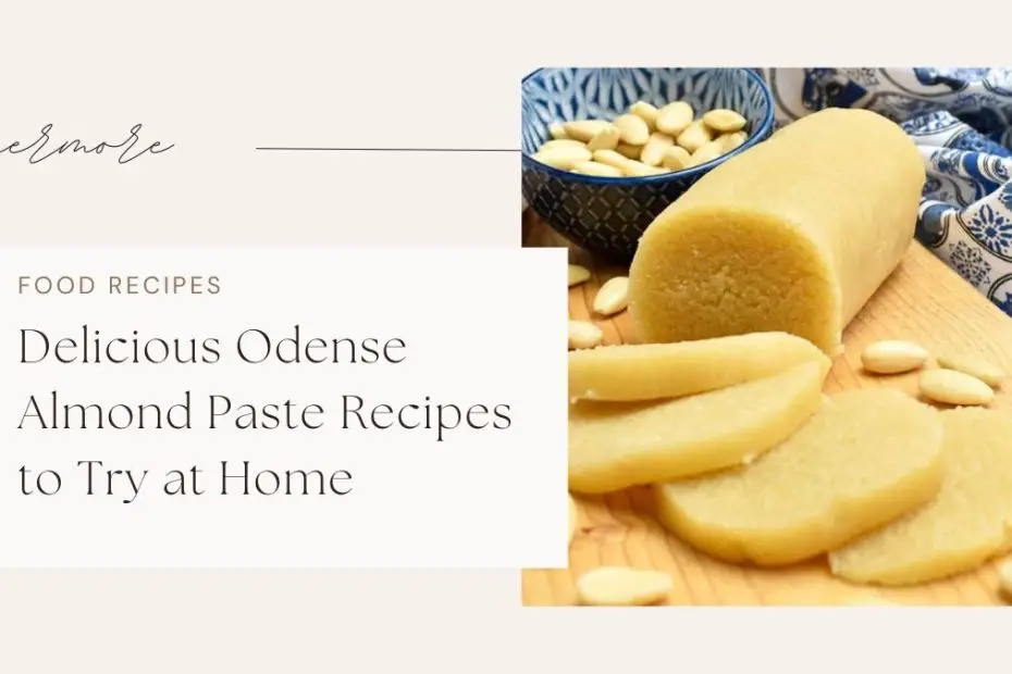 Delicious Odense Almond Paste Recipes to Try at Home