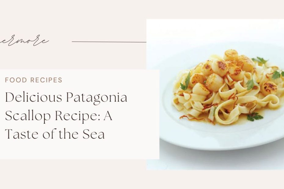 Patagonia Scallop Recipe