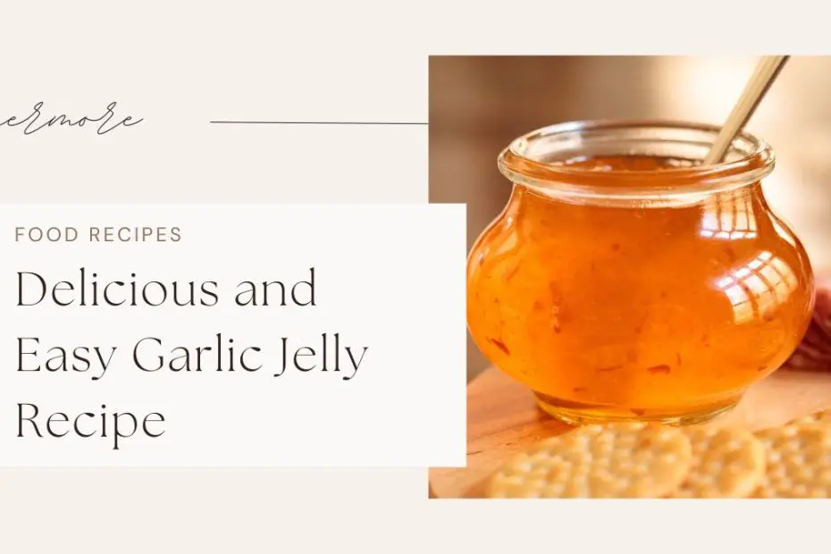 Delicious and Easy Garlic Jelly Recipe