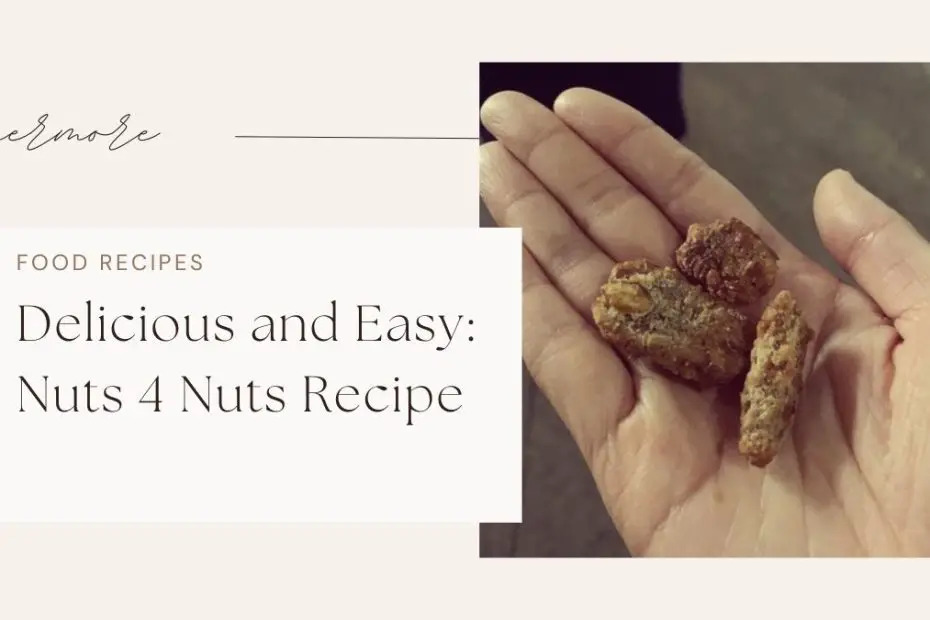 Delicious and Easy: Nuts 4 Nuts Recipe