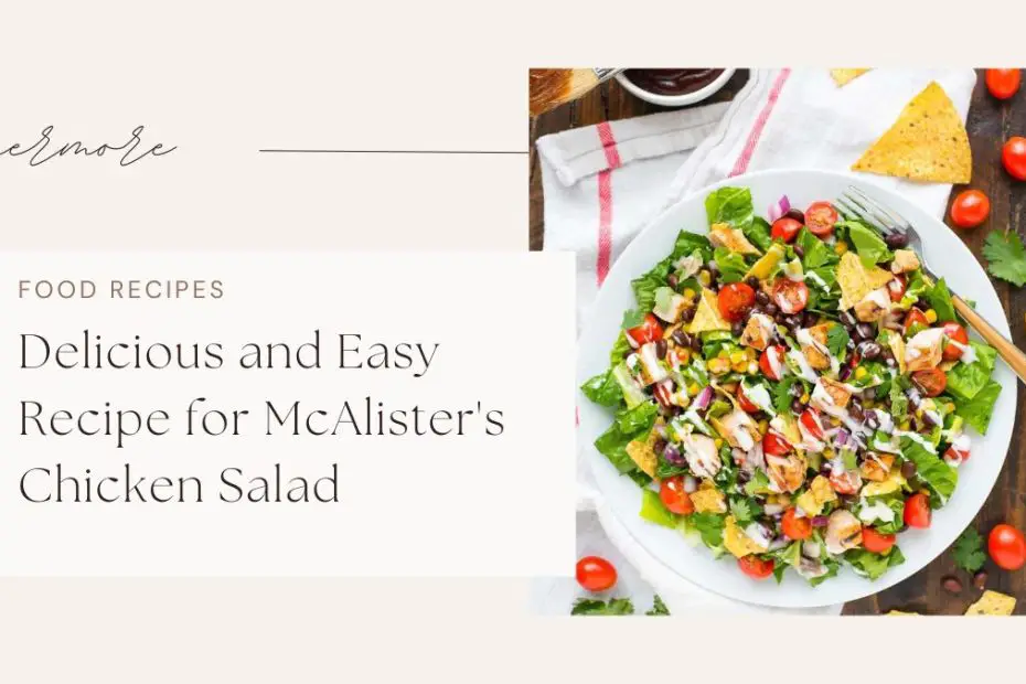 Delicious and Easy Recipe for McAlister's Chicken Salad