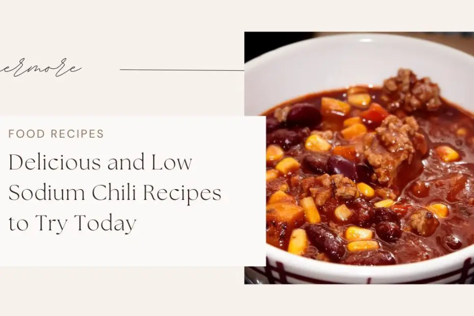 Delicious and Low Sodium Chili Recipes to Try Today