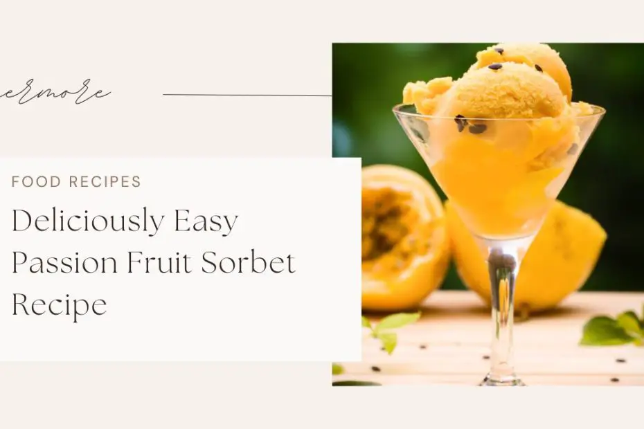 Deliciously Easy Passion Fruit Sorbet Recipe