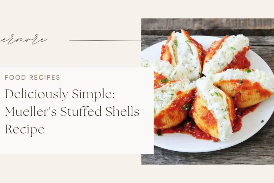 Deliciously Simple: Mueller's Stuffed Shells Recipe