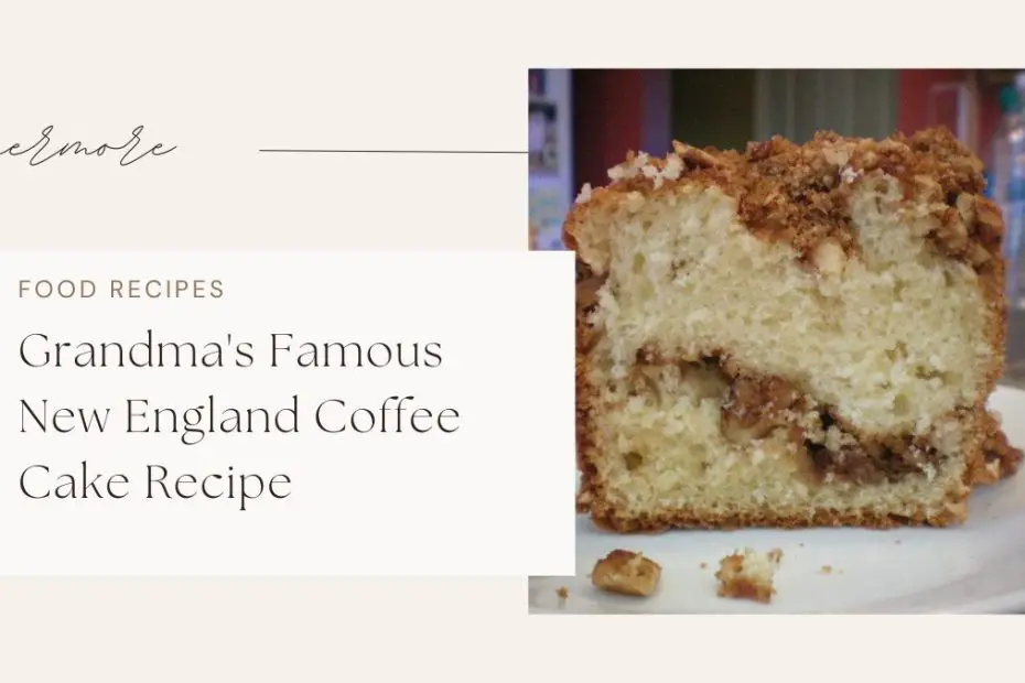 Grandma's Famous New England Coffee Cake Recipe