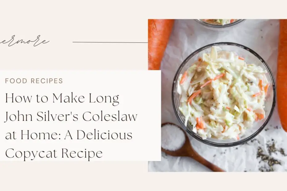 How to Make Long John Silver's Coleslaw at Home: A Delicious Copycat Recipe