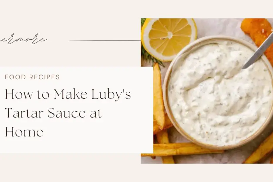 How to Make Luby's Tartar Sauce at Home