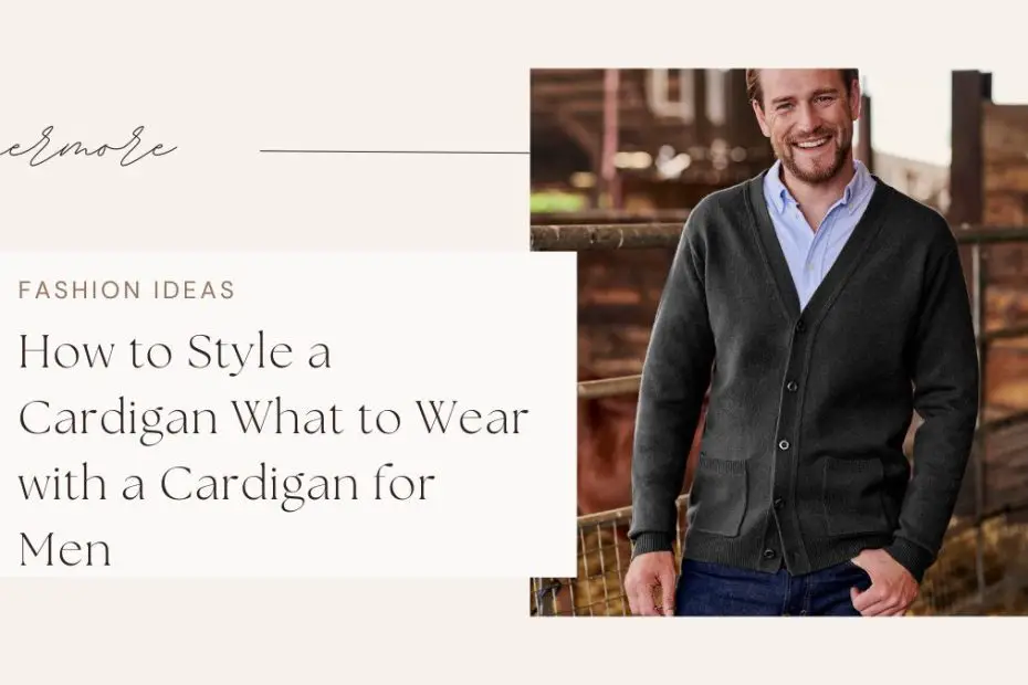 How to Style a Cardigan What to Wear with a Cardigan for Men