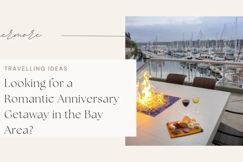 Looking for a Romantic Anniversary Getaway in the Bay Area?