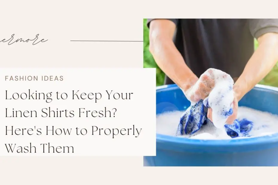 Looking to Keep Your Linen Shirts Fresh? Here's How to Properly Wash Them