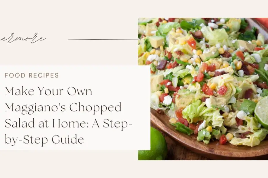 Make Your Own Maggiano's Chopped Salad at Home: A Step-by-Step Guide