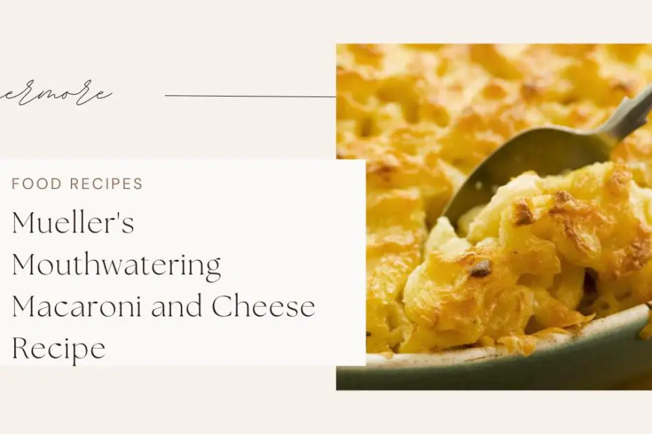 Mueller's Mouthwatering Macaroni and Cheese Recipe