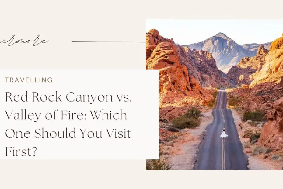 Red Rock Canyon vs. Valley of Fire: Which One Should You Visit First?