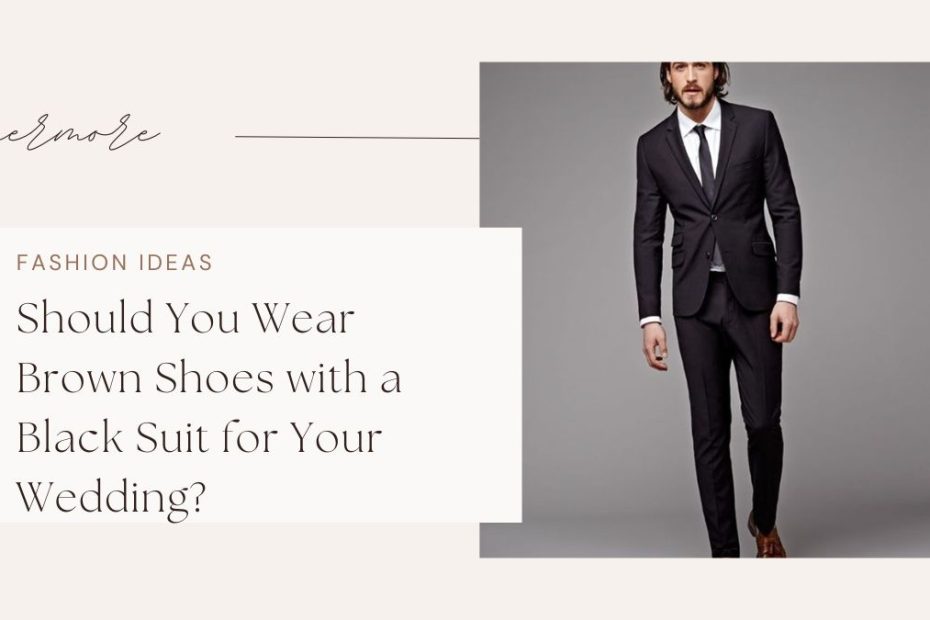 Should You Wear Brown Shoes with a Black Suit for Your Wedding?