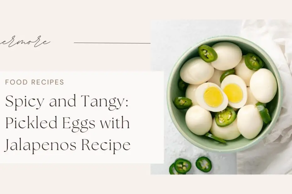 Spicy and Tangy: Pickled Eggs with Jalapenos Recipe