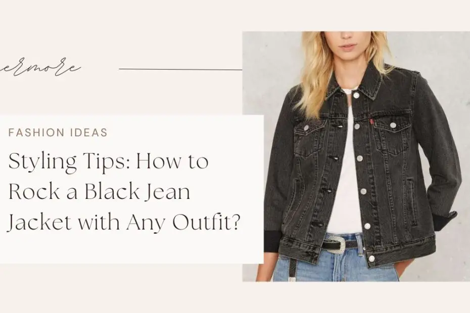 Styling Tips: How to Rock a Black Jean Jacket with Any Outfit?