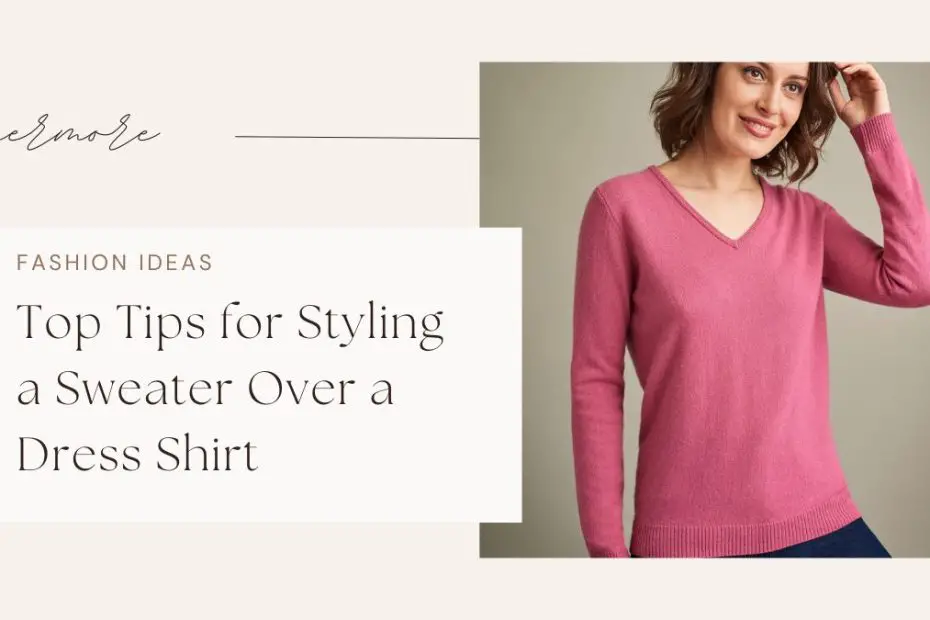 Top Tips for Styling a Sweater Over a Dress Shirt