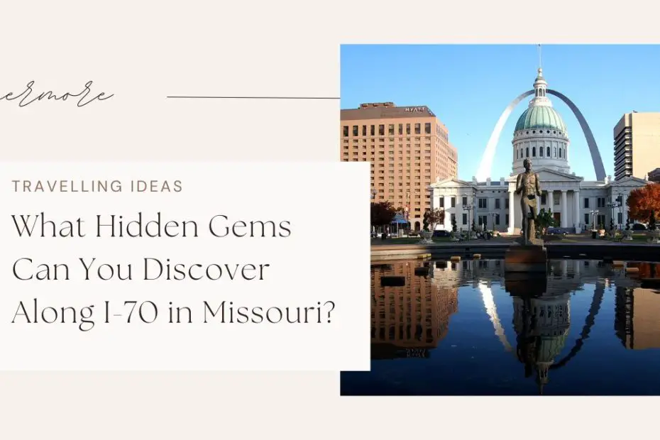 What Hidden Gems Can You Discover Along I-70 in Missouri?