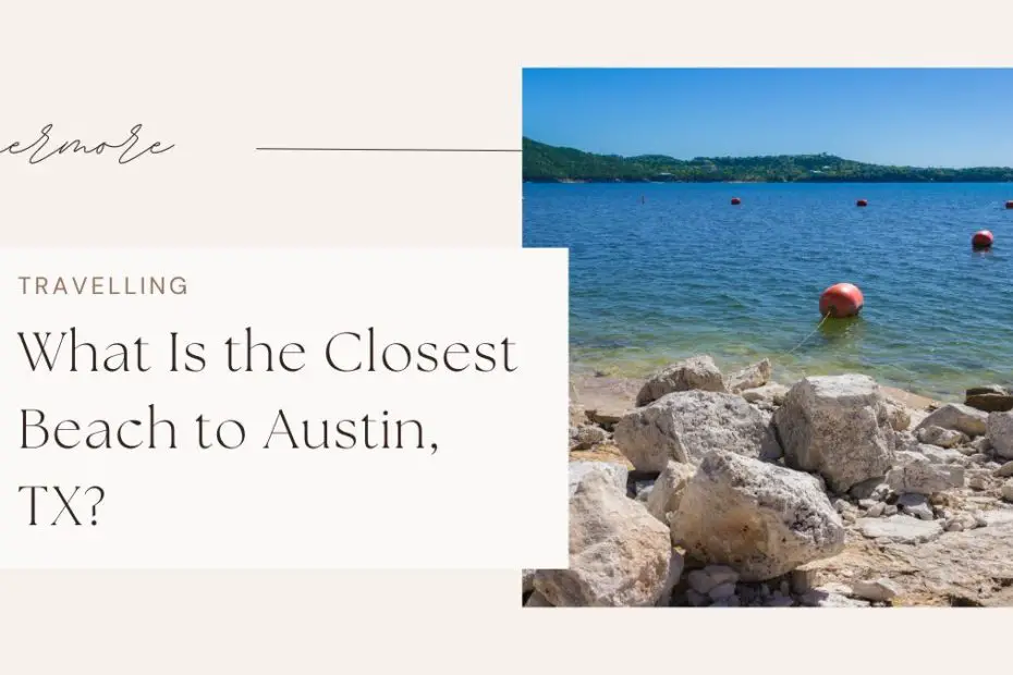 What Is the Closest Beach to Austin, TX?