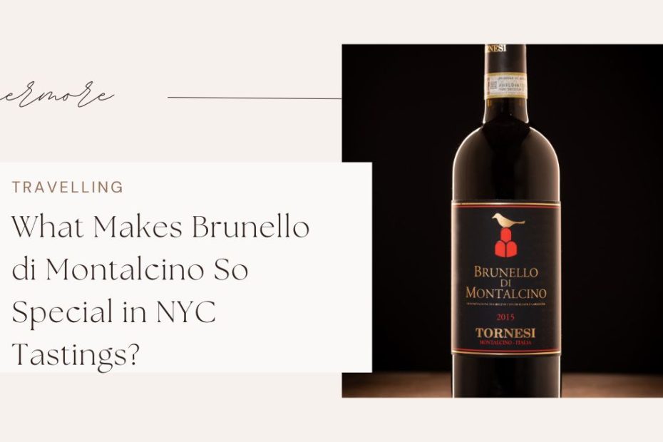 What Makes Brunello di Montalcino So Special in NYC Tastings?