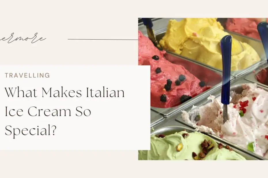 What Makes Italian Ice Cream So Special?