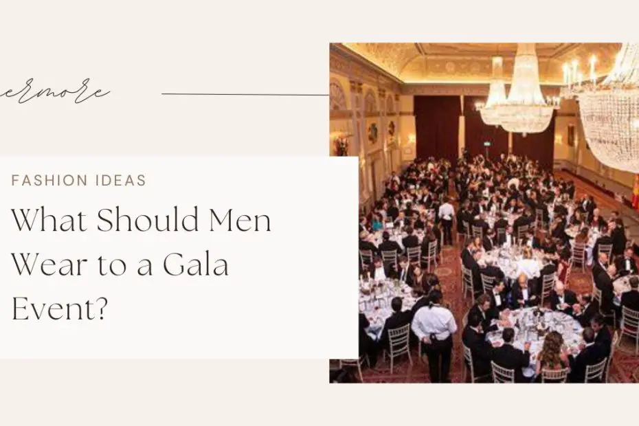 What Should Men Wear to a Gala Event?