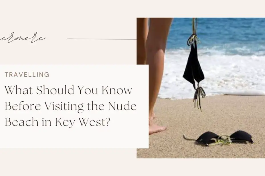 What Should You Know Before Visiting the Nude Beach in Key West?