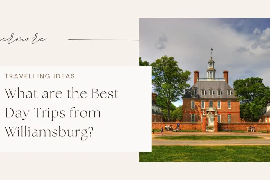 What are the Best Day Trips from Williamsburg?