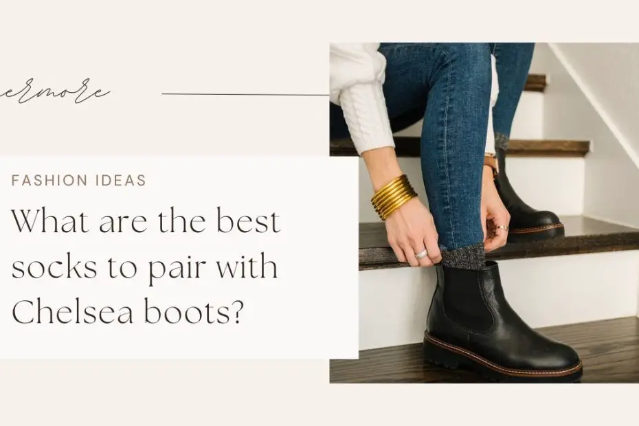 What are the best socks to pair with Chelsea boots?