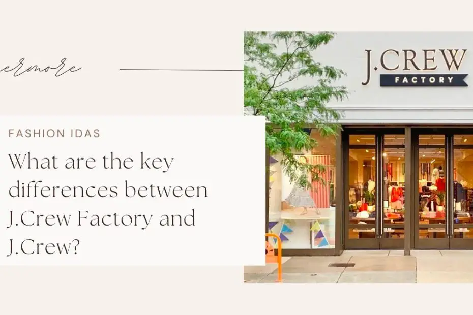 What are the key differences between J.Crew Factory and J.Crew?