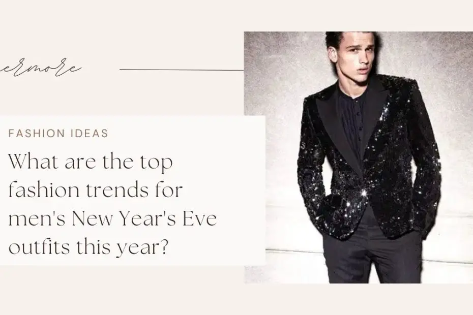 What are the top fashion trends for men's New Year's Eve outfits this year?