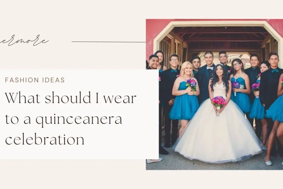 What should I wear to a quinceanera celebration?