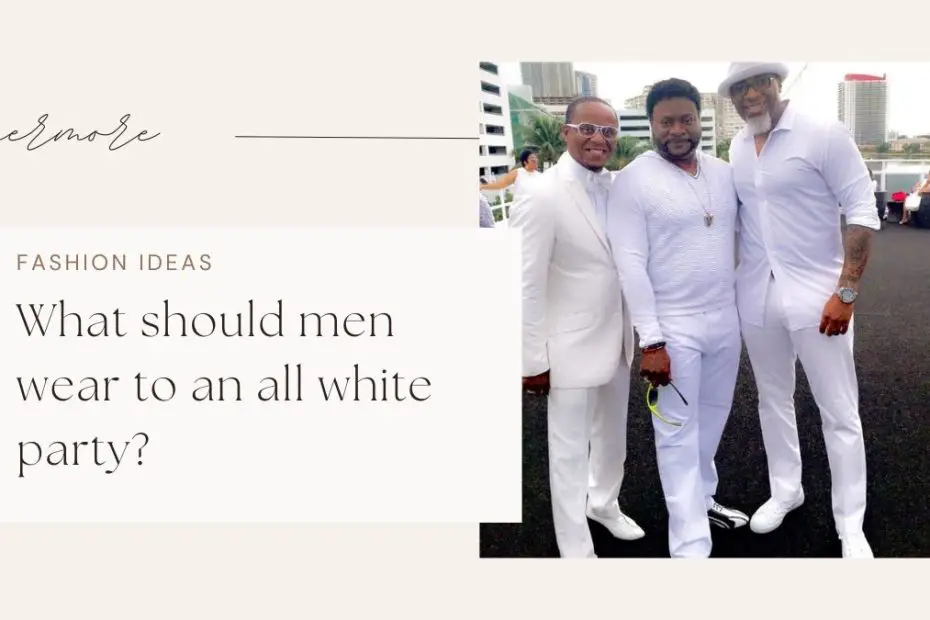 What should men wear to an all white party?