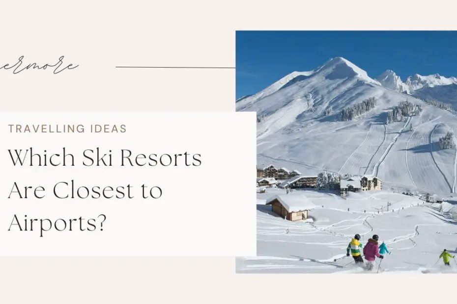 Which Ski Resorts Are Closest to Airports?