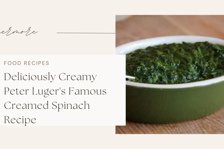 Deliciously Creamy Peter Luger's Famous Creamed Spinach Recipe