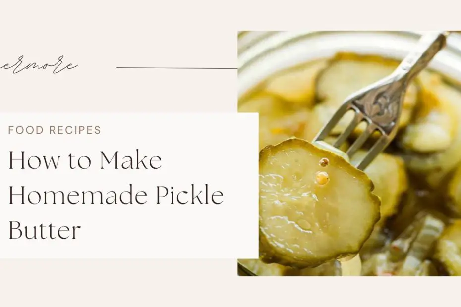 How to Make Homemade Pickle Butter