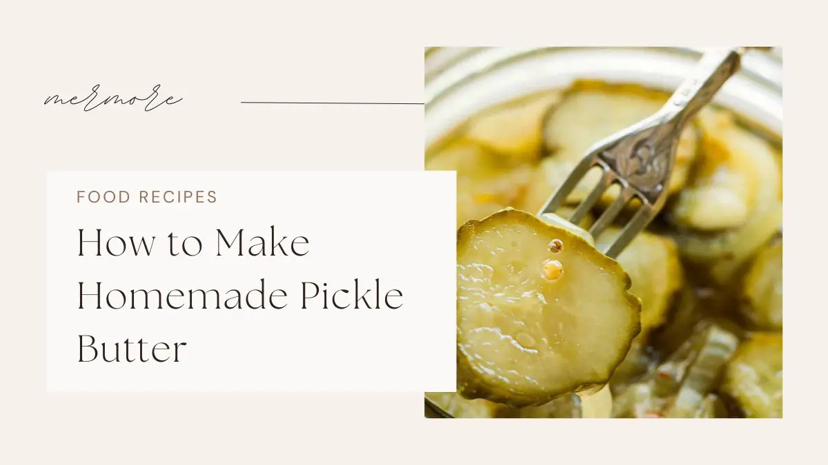 How to Make Homemade Pickle Butter