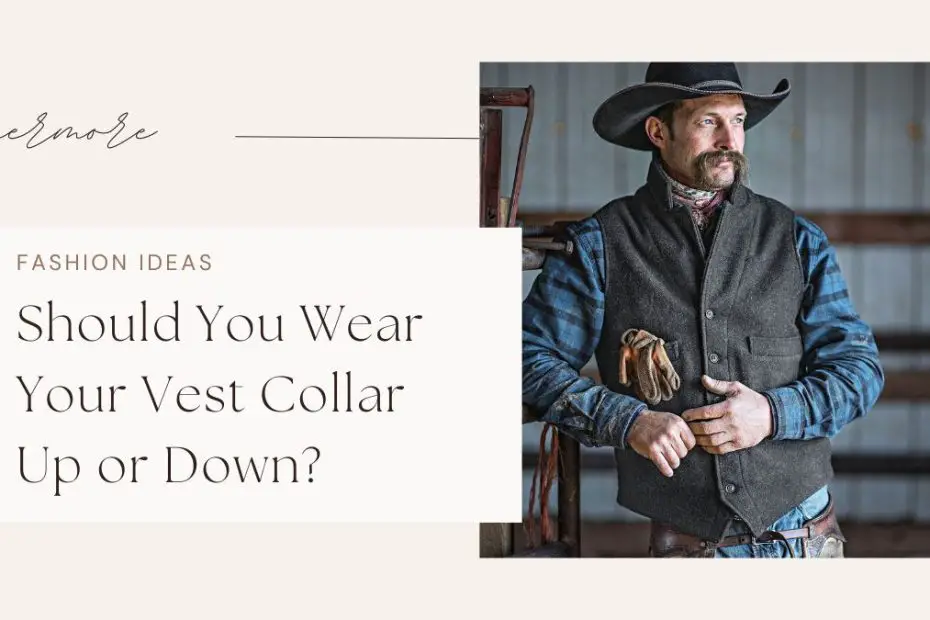 Should You Wear Your Vest Collar Up or Down?