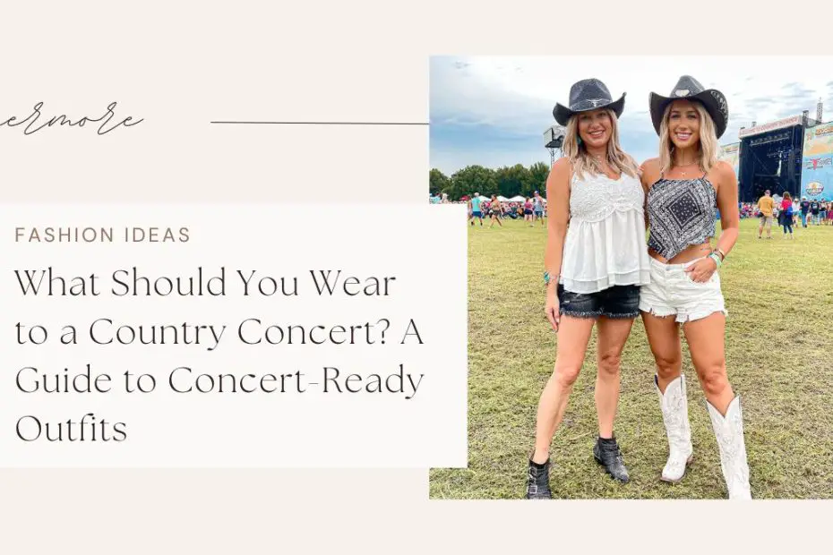 What Should You Wear to a Country Concert? A Guide to Concert-Ready Outfits